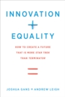 Innovation + Equality : How to Create a Future That Is More Star Trek Than Terminator - Book