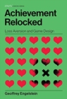 Achievement Relocked : Loss Aversion and Game Design - Book