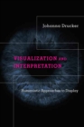 Visualization and Interpretation : Humanistic Approaches to Display - Book