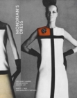 Mondrian’s Dress : Yves Saint Laurent, Piet Mondrian, and Pop Art - Book