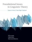 Foundational Issues in Linguistic Theory : Essays in Honor of Jean-Roger Vergnaud Volume 45 - Book