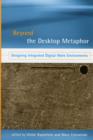 Beyond the Desktop Metaphor : Designing Integrated Digital Work Environments - Book