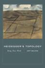 Heidegger's Topology : Being, Place, World - Book