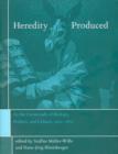 Heredity Produced : At the Crossroads of Biology, Politics, and Culture, 1500-1870 - Book