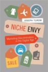 Niche Envy : Marketing Discrimination in the Digital Age - Book
