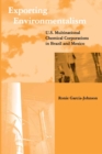 Exporting Environmentalism : U.S. Multinational Chemical Corporations in Brazil and Mexico - eBook