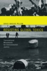 Resisting Global Toxics : Transnational Movements for Environmental Justice - eBook