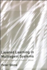 Layered Learning in Multiagent Systems : A Winning Approach to Robotic Soccer - eBook