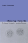 Making Parents : The Ontological Choreography of Reproductive Technologies - eBook