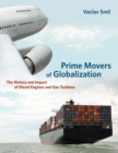 Prime Movers of Globalization : The History and Impact of Diesel Engines and Gas Turbines - eBook