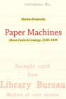 Paper Machines : About Cards & Catalogs, 1548-1929 - eBook