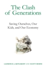 The Clash of Generations : Saving Ourselves, Our Kids, and Our Economy - eBook