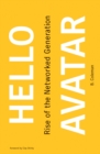 Hello Avatar : Rise of the Networked Generation - eBook