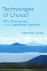 Technologies of Choice? : ICTs, Development, and the Capabilities Approach - eBook