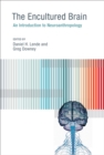 The Encultured Brain : An Introduction to Neuroanthropology - eBook