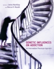 Genetic Influences on Addiction : An Intermediate Phenotype Approach - eBook