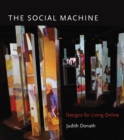 The Social Machine : Designs for Living Online - eBook