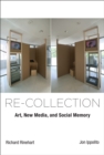 Re-collection : Art, New Media, and Social Memory - eBook
