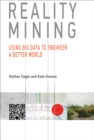 Reality Mining : Using Big Data to Engineer a Better World - eBook