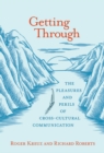 Getting Through : The Pleasures and Perils of Cross-Cultural Communication - eBook