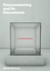 Deaccessioning and its Discontents : A Critical History - eBook