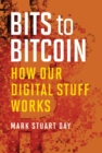Bits to Bitcoin : How Our Digital Stuff Works - eBook