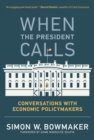 When the President Calls : Conversations with Economic Policymakers - eBook