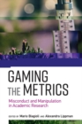 Gaming the Metrics : Misconduct and Manipulation in Academic Research - eBook
