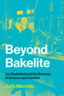 Beyond Bakelite : Leo Baekeland and the Business of Science and Invention - eBook