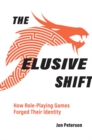 The Elusive Shift : How Role-Playing Games Forged Their Identity - eBook