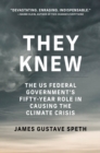 They Knew : The US Federal Government's Fifty-Year Role in Causing the Climate Crisis - eBook