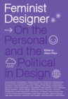Feminist Designer : On the Personal and the Political in Design - eBook