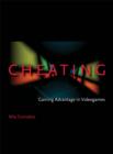 Cheating : Gaining Advantage in Videogames - Book
