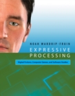 Expressive Processing : Digital Fictions, Computer Games, and Software Studies - Book