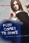 Push Comes to Shove : New Images of Aggressive Women - Book