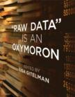 "Raw Data" Is an Oxymoron - Book