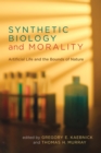 Synthetic Biology and Morality : Artificial Life and the Bounds of Nature - Book