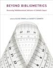Beyond Bibliometrics : Harnessing Multidimensional Indicators of Scholarly Impact - Book