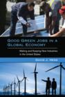 Good Green Jobs in a Global Economy : Making and Keeping New Industries in the United States - Book