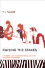 Raising the Stakes : E-Sports and the Professionalization of Computer Gaming - Book