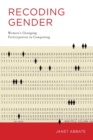 Recoding Gender : Women's Changing Participation in Computing - Book