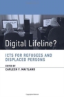 Digital Lifeline? : ICTs for Refugees and Displaced Persons - Book