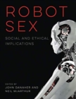 Robot Sex : Social and Ethical Implications - Book