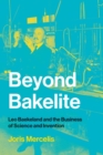 Beyond Bakelite : Leo Baekeland and the Business of Science and Invention - Book