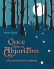 Once Upon an Algorithm : How Stories Explain Computing  - Book