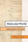 Molecular World : Making Modern Chemistry - Book