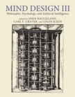 Mind Design III : Philosophy, Psychology, and Artificial Intelligence - Book