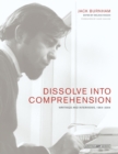 Dissolve into Comprehension : Writings and Interviews, 1964-2004 - Book