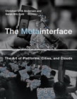 The Metainterface : The Art of Platforms, Cities, and Clouds - Book