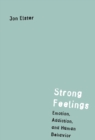 Strong Feelings : Emotion, Addiction, and Human Behavior - Book